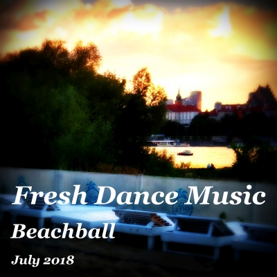 Fresh Dance Music - Beachball (July 2018)